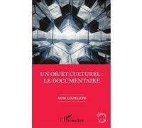 Un objet culturel : le documentaire - Anne Coltelloni - L'harmattan - broché - Essai