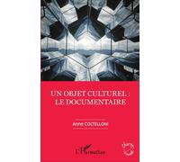 Un objet culturel : le documentaire - Anne Coltelloni - L'harmattan - broché - Essai