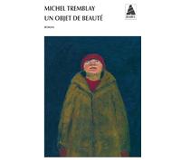 Michel Tremblay – Un objet de beauté – Roman – Poche