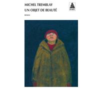 Un objet de beauté - Michel Tremblay - Actes sud - Poche - Roman