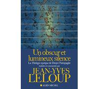 Jean-Yves Leloup – Un obscur et lumineux silence – Théologie mystique de Denys l'Aréopagite – broché