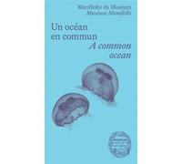 Un océan en commun - A common ocean Manifeste du Muséum - Frédérique Chlous - Mnhn Editions Grand Public Du Museum - broché - Etude