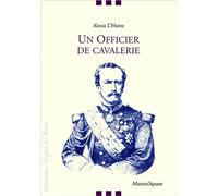 Un officier de cavalerie Souvenirs du général L'Hotte - Alexis L'hotte - Mazeto Square - broché - Essai