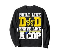 Un Officier de Police construit comme Un Papa Courageux comme Un Flic Sweatshirt