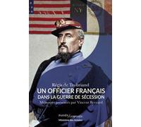 Un officier français dans la guerre de Sécession Mémoires présentés par Vincent Bernard - Vincent Bernard - Passés Composés - broché - Essai