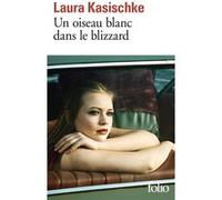 Un oiseau blanc dans le blizzard Laura Kasischke (Auteur), Anne Wicke (Traduction)