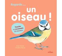 Un oiseau ! – Imagier coloré en relief pour reconnaître les oiseaux – MILAN