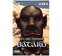 Un Orc Nommé Bâtard - Tome 1