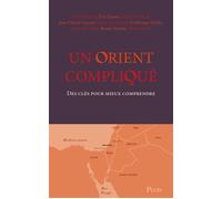 Un Orient compliqué - Des clés pour mieux comprendre - Denis Charbit - Plon - broché - Essai