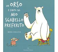 Un orso è finito sul mio sgabello preferito. Ediz. a colori