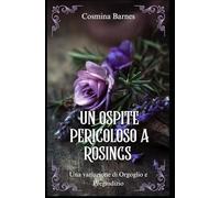 Un ospite pericoloso a Rosings: Una variazione di Orgoglio e Pregiudizio