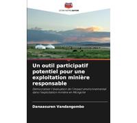 Un outil participatif potentiel pour une exploitation minière responsable: Démocratiser l'évaluation de l'impact environnemental dans l'exploitation minière en Mongolie