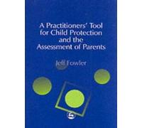 Un outil pour les praticiens de la protection de l'enfance et de l'évaluation des parents