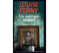 Louise Penny – Un outrage mortel – Traduit par Lori Saint‑Martin et Paul Gagné – Actes Sud