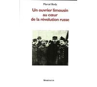 Un ouvrier limousin au coeur de la révolution russe - Marcel Body - Amis De Spartacus - broché - Récit