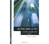 Un Ovni Dans Le Paf : La Radio Autoroutière 107.7