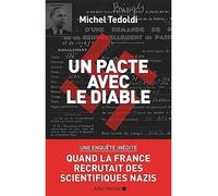 Un pacte avec le diable Quand la France recrutait des scientifiques nazis - Michel Tedoldi - Albin Michel - broché - Essai