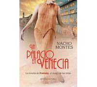 Un palacio en Venecia: La novela de Fortuny, el mago de las telas