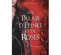 Un Palais d'épines et de roses T1: Un Palais d'épines et de roses (ACOTAR)