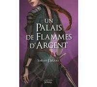 Un Palais D'épines Et De Roses Tome 4 - Un Palais De Flammes D'argent