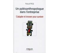 Un paléoanthropologue dans l'entreprise S'adapter et innover pour survivre - Pascal Picq - Organisation Eds D' - broché - Etude