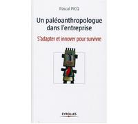 Un paléoanthropologue dans l'entreprise S'adapter et innover pour survivre - Pascal Picq - Organisation Eds D' - broché - Etude