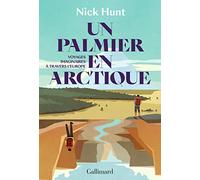 Un palmier en Arctique Alexandra Maillard (Traduction), Nick Hunt (Auteur)