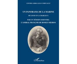 Un panorama de la Marine de Louis XV à Charles X - Jean Cornuault - L'harmattan - broché - Etude