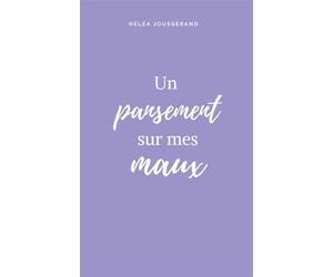 Un pansement sur mes maux - Héléa Jousserand - Books On Demand - broché - Poésie
