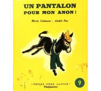 Un pantalon pour mon anon n° 9 - COLMONT MARIE / PEC ANDRE - Ass.des Amis Du Pere Castor - cartonné - album jeunesse