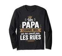 Un Papa comme Moi Ça Ne Court Pas Les Rues Fier Papa Manche Longue