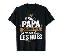 Un Papa comme Moi Ça Ne Court Pas Les Rues Fier Papa T-Shirt