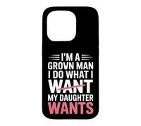 Un Papa drôle Qui Dit Que Je Fais ce Que Veut ma Fille Coque pour iPhone 15 Pro