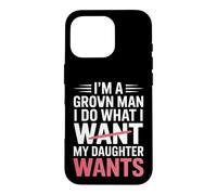 Un Papa drôle Qui Dit Que Je Fais ce Que Veut ma Fille Coque pour iPhone 16 Pro