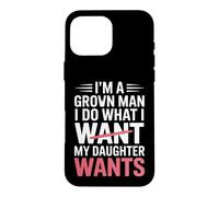Un Papa drôle Qui Dit Que Je Fais ce Que Veut ma Fille Coque pour iPhone 16 Pro Max
