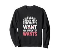 Un Papa drôle Qui Dit Que Je Fais ce Que Veut ma Fille Sweatshirt