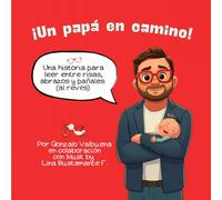 ¡Un papá en camino!: Una historia para leer entre risas, abrazos y pañales (al revés).