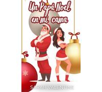 Un Papá Noel en mi cama: Una comedia romántica sexy de Navidad en Nueva York: enemies to lovers, deseo, diversión y un amor inesperado
