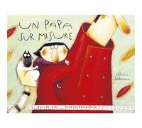 Un papa sur mesure Davide Cali (Auteur), Anna-Laura Cantone (Illustration)