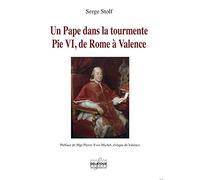 Un pape dans la tourmente - Pie VI, de Rome à Valence