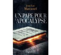 Un Pape pour l'Apocalypse Jean-Luc Marcastel (Auteur)