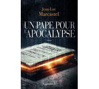 Un Pape pour l'Apocalypse - Jean-Luc Marcastel - Pygmalion - broché - Roman