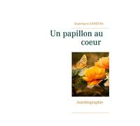 Un papillon au coeur: Témoignage