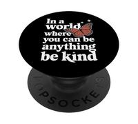 Un Papillon dans Un Monde où l'on Peut être Tout ce qu'il Faut être Gentil PopSockets PopGrip Adhésif