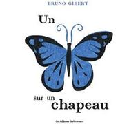 Un papillon sur un chapeau Bruno Gibert (Auteur)