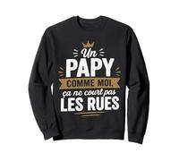 Un Papy comme Moi Ça Ne Court Pas Les Rues Fier Papi Sweatshirt