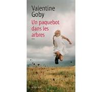 Valentine Goby – Un paquebot dans les arbres – Roman – Broché