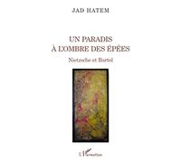 Jad Hatem – Un paradis à l'ombre des épées : Nietzsche et Bartol – Broché