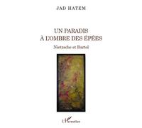Un paradis à l'ombre des épées Nietzsche et Bartol - Jad Hatem - L'harmattan - broché - Etude
