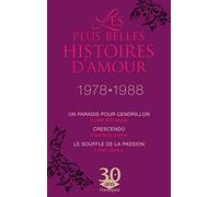 Un paradis pour Cendrillon ; Crescendo ; Le souffle de la passion: Les plus belles histoires d'amour 1978-1988